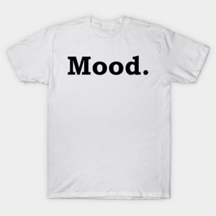 Mood. T-Shirt